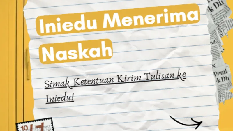 Thumbnail Iniedu Menerima Naskah: Simak Ketentuan Kirim Tulisan ke Iniedu!